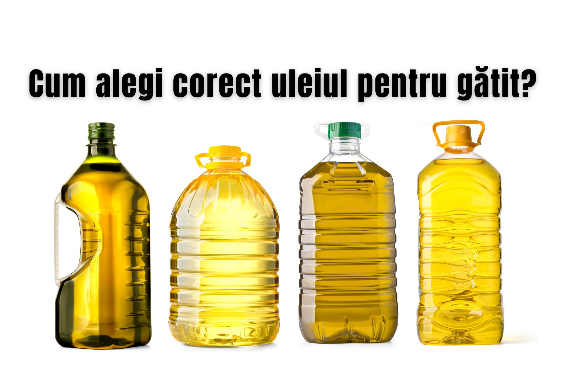 cum alegi corect uleiul pentru gatit